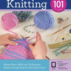 Knitting 101: Master Basic Skills and Techniques Easily through Step-by-Step Instruction - Carri Hammett