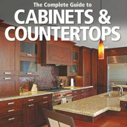 Black & Decker The Complete Guide to Cabinets & Countertops: How to Customize Your Home with Cabinetry - Cool Springs Press