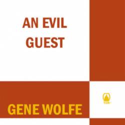 An Evil Guest - Gene Wolfe