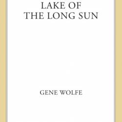 Lake of the Long Sun - Gene Wolfe