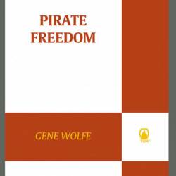 Pirate Freedom - Gene Wolfe