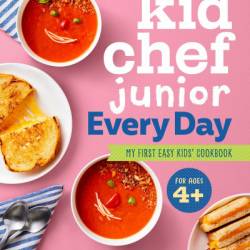 Kid Chef Junior Every Day: My First Easy Kids' Cookbook - Yaffi Lvova RDN