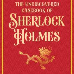 The Undiscovered Casebook of Sherlock Holmes - Ted Riccardi