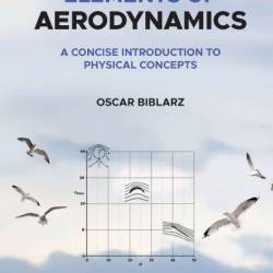 Elements of Aerodynamics: A Concise Introduction to Physical Concepts - Oscar Biblarz