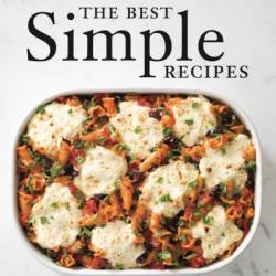 The Best Simple Recipes: More Than 200 Flavorful, Foolproof Recipes That Cook in 30 Minutes or Less - America's Test Kitchen (Editor)