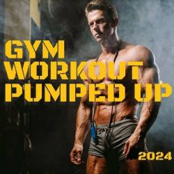 Gym Workout Pumped Up 2024 (2024) - Pop, Dance