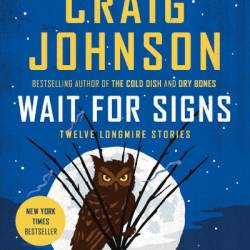 Wait for Signs: Twelve Longmire Stories - Craig Johnson