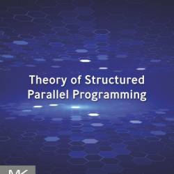 Theory of Structured Parallel Programming - Yong Wang Ph.D.