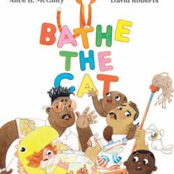 Bathe the Cat - Alice B. McGinty