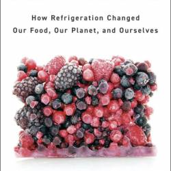 Frostbite: How Refrigeration Changed Our Food, Our Planet, and Ourselves - Nicola Twilley