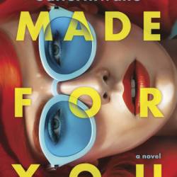 Made for You: A Novel - Jenna Satterthwaite