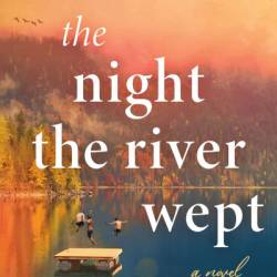 The Night the River Wept: A Novel - Lo Patrick
