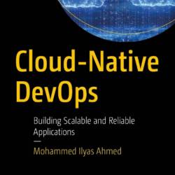 Cloud-Native DevOps: Building Scalable and Reliable Applications - Mohammed Ilyas Ahmed