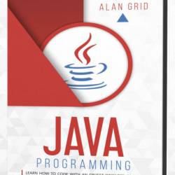 Java Programming: Learn How to Code With an Object-Oriented Program to Improve Your Software Engineering Skills. Get Familiar with Virtual Machine