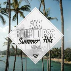 Exx Boundless Summer Hits 2024 (2024) - Electronic, Progressive House, Melodic House, Melodic Techno, Indie Dance