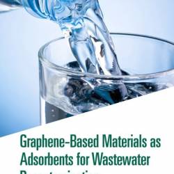 Graphene-Based Materials as Adsorbents for Wastewater Decontamination - Suprakas Sinha Ray