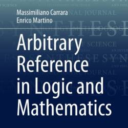 Arbitrary Reference in Logic and Mathematics - Massimiliano Carrara