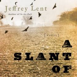 A Slant of Light - Jeffrey Lent