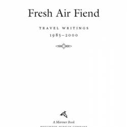 Fresh Air Fiend: Travel Writings - Paul Theroux