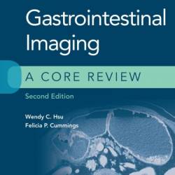 Gastrointestinal Imaging: A Core Review - Wendy C Hsu