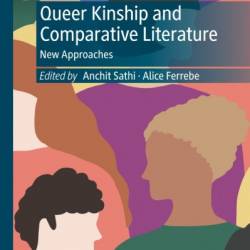 Queer Kinship and Comparative Literature: New Approaches - Anchit Sathi