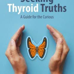 Seeking Thyroid Truths: A Guide for the Curious - Petros Perros