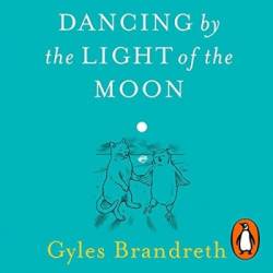 Dancing By The Light of The Moon: Over 250 poems to read, relish and recite - [AUDIOBOOK]