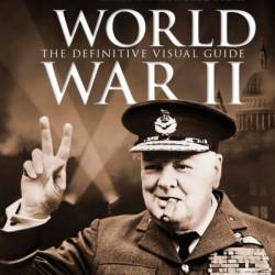 World War II: The Definitive Visual History from Blitzkrieg to the Atom Bomb - DK