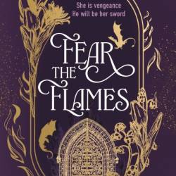 Fear the Flames: A Novel - Olivia Rose Darling