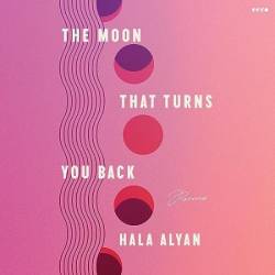 The Moon That Turns You Back: Poems - [AUDIOBOOK]