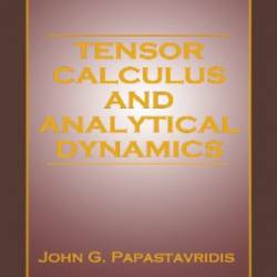 Tensor Calculus and Analytical Dynamics - John G. Papastavridis