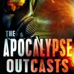 The Apocalypse Outcasts: The Undead World Novel 3 - Peter Meredith