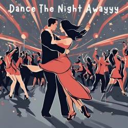 Dance The Night Awayyy (2024) - Dance