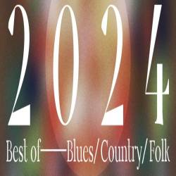 Best of 2024 - Blues Country Folk (2024) FLAC - Blues, Country, Folk