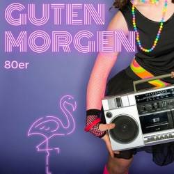 Guten Morgen 80er (2024) - Pop, Rock