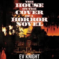 The House on the Cover of a Horror Novel - [AUDIOBOOK]