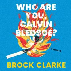 Who Are You, Calvin Bledsoe?: A Novel - [AUDIOBOOK]