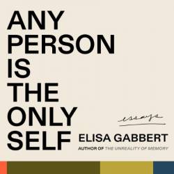 Any Person Is the Only Self: Essays - [AUDIOBOOK]