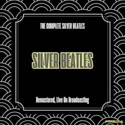 Silver Beatles - The Complete Silver Beatles (Remastered, Live On Broadcasting) (2025)