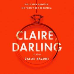 Claire, Darling: A Novel - [AUDIOBOOK]