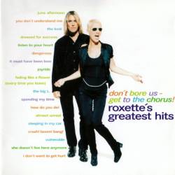 Roxette - Don't Bore Us - Get to the Chorus! Roxette's Greatest Hits (1995)