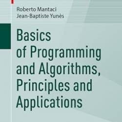 Basics of Programming and Algorithms, Principles and Applications - Mantaci, Roberto|Yunès, Jean-Baptiste
