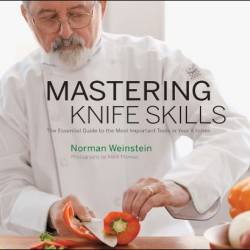 Mastering Knife Skills The Essential Guide to the Most Important Tools in Your Kitchen - Weinstein, Norman & Mark Thomas