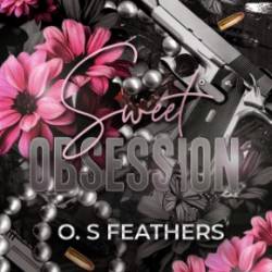 Sweet Obsession: An Arranged Marriage Dark Mafia Romance (Savage Vow) - Feathers, O.S