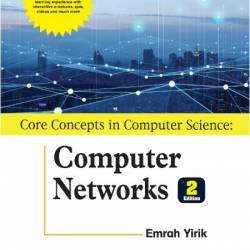 Yirik E  Core Concepts in Computer Science  Computer Networks 2ed 2024