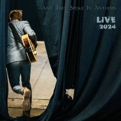And They Spoke In Anthems - Live 2024 (2025)