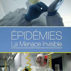 .   / Epidemies, la menace invisible (2014/SATRip)