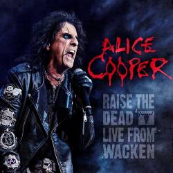 Alice Cooper - Raise The Dead Live From Wacken (2014)