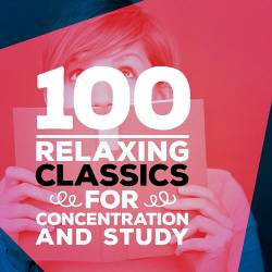 100 Relaxing Classics for Concentration and Study (2015)