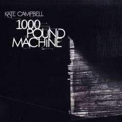 Kate Campbell - 1000 Pound Machine (2012)